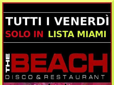 THE BEACH CLUB MILANO - VENERDI 4 MAGGIO 2018 - FUCKING BEACH PARTY - Donna 10/Uomo 15 entro 0.30 - LISTA MIAMI - LISTE E TAVOLI AL 338-7338905