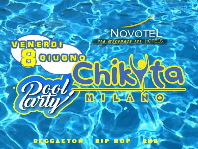 POOL PARTY 08 Giugno- CHIKYTA -NOVOTEL MILANO - 3391932540