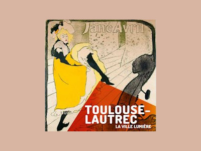 Toulouse Lautrec. La Ville Lumiere