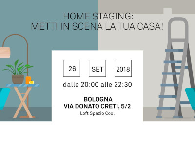 26/09/2018: Nuovo Look per la tua casa: Home Staging - metti in scena la tua casa!